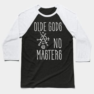 Olde Gods No Masters (white) Baseball T-Shirt